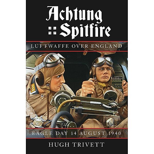 Achtung Spitfire: Luftwaffe over England, Hugh Trivett