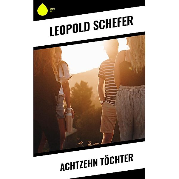 Achtzehn Töchter, Leopold Schefer