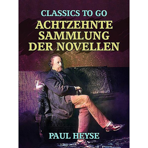Achtzehnte Sammlung der Novellen, Paul Heyse