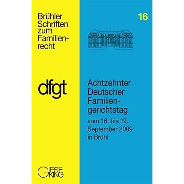 Achtzehnter Deutscher Familiengerichtstag vom 16. bis 19. September in Brühl, Deutscher Familiengerichtstag e. V.