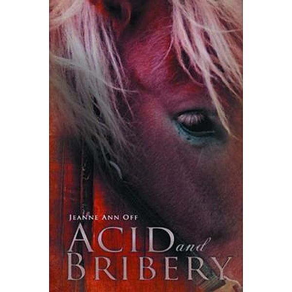 Acid and Bribery / Inks and Bindings, LLC, Jeanne Ann Off