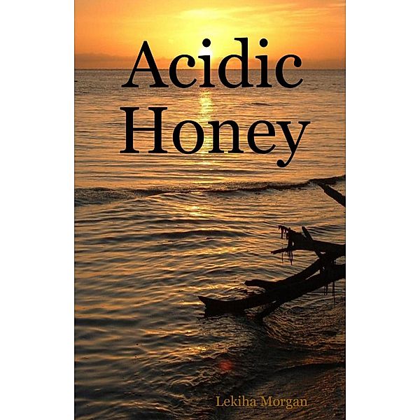 Acidic Honey, Lekiha Morgan