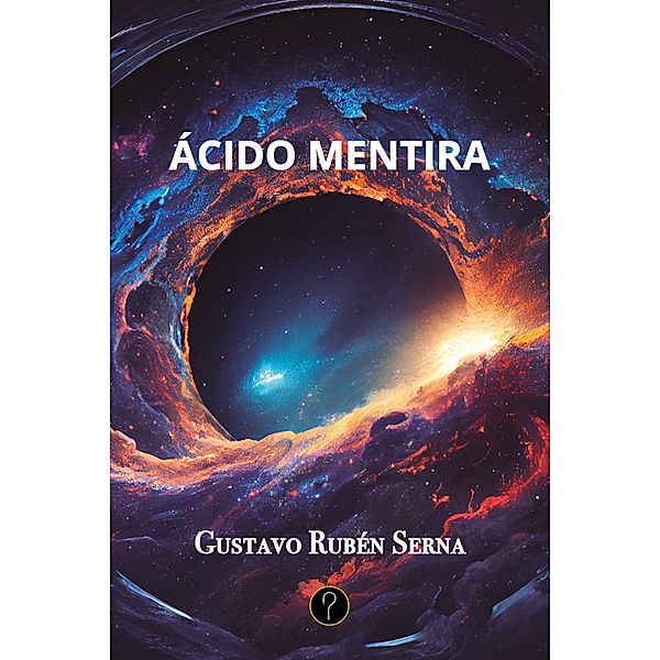 Ácido mentira, Gustavo Rubén Serna