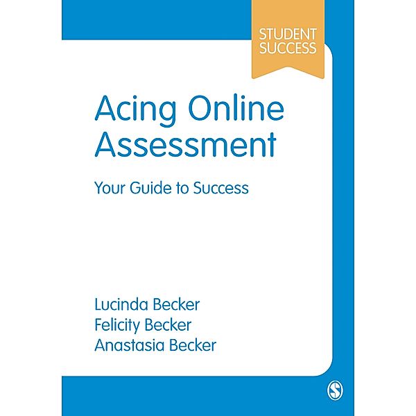 Acing Online Assessment / Student Success, Lucinda Becker, Felicity Becker, Anastasia Becker