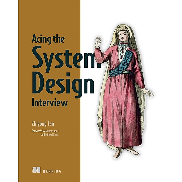 Acing the System Design Interview, Zhiyong Tan