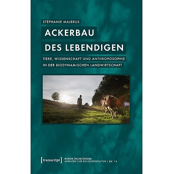Ackerbau des Lebendigen / rerum religionum. Arbeiten zur Religionskultur Bd.14, Stéphanie Majerus