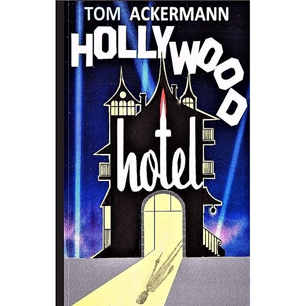 Ackermann, T: Hollywood Hotel, Tom Ackermann