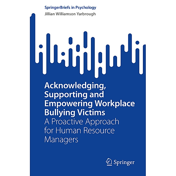 Acknowledging, Supporting and Empowering Workplace Bullying Victims, Jillian Williamson Yarbrough