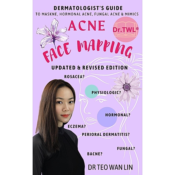 Acne Face Mapping: A Dermatologist's Specialist Module on Adult Hormonal Acne, Fungal Acne & Mimics, Teo Wan Lin