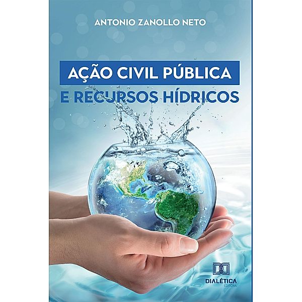 Ação Civil Pública e Recursos Hídricos, Antonio Zanollo Neto