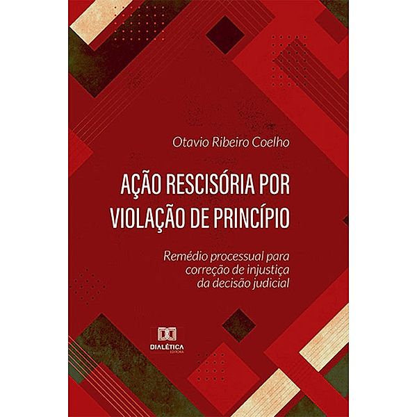 Ação rescisória por violação de princípio, Otavio Ribeiro Coelho