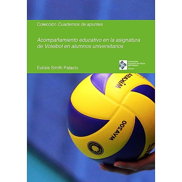 Acompañamiento educativo en la asignatura de Voleibol en alumnos universitarios, Eulisis Smith Palacio