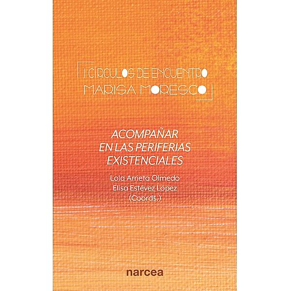 Acompañar en las periferias existenciales (I Círculos de encuentro Marisa Moresco) / Libros de espiritualidad Bd.1