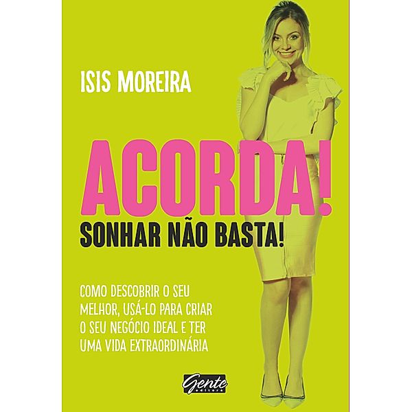 Acorda! Sonhar não basta!, Isis Moreira