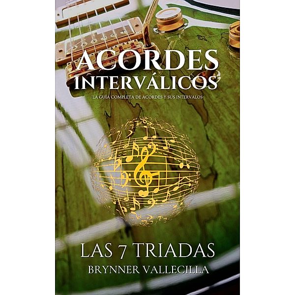 Acordes interválicos: las 7 triadas / Acordes interválicos, Brynner Vallecilla