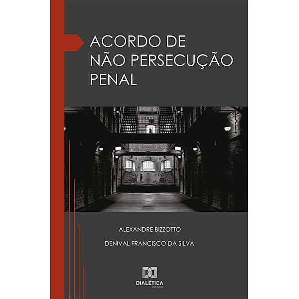 Acordo de não persecução Penal, Alexandre Bizzotto, Denival Francisco da Silva