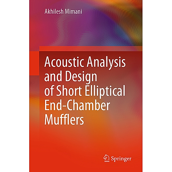 Acoustic Analysis and Design of Short Elliptical End-Chamber Mufflers, Akhilesh Mimani, M. L. Munjal