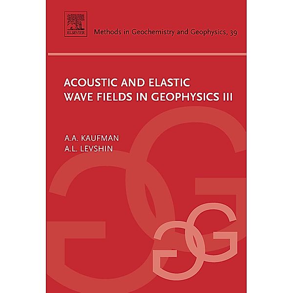 Acoustic and Elastic Wave Fields in Geophysics, III, Alex Kaufman, A. L. Levshin