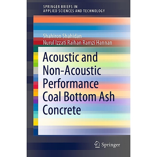 Acoustic And Non-Acoustic Performance Coal Bottom Ash Concrete / SpringerBriefs in Applied Sciences and Technology, Shahiron Shahidan, Nurul Izzati Raihan Ramzi Hannan