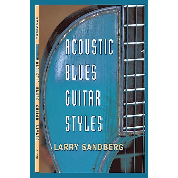 Acoustic Blues Guitar Styles, Larry Sandberg