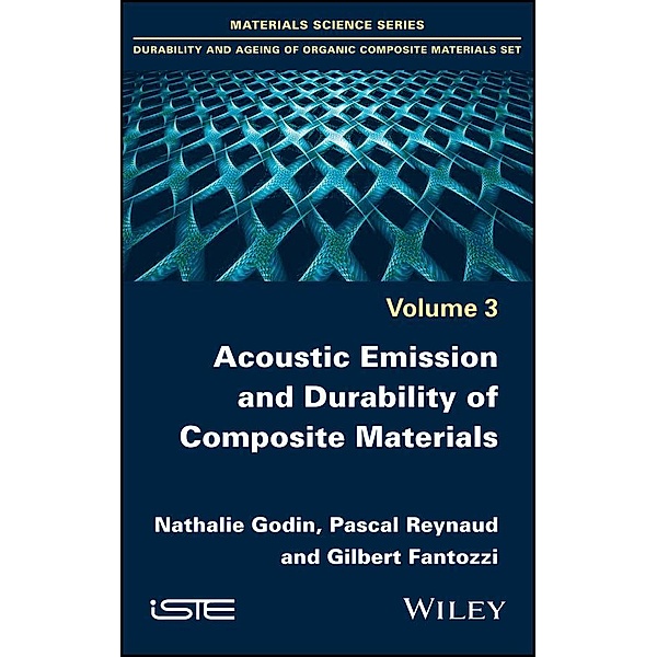 Acoustic Emission and Durability of Composite Materials, Nathalie Godin, Pascal Reynaud, Gilbert Fantozzi