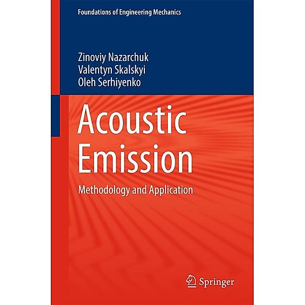 Acoustic Emission / Foundations of Engineering Mechanics, Zinoviy Nazarchuk, Valentyn Skalskyi, Oleh Serhiyenko