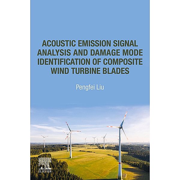 Acoustic Emission Signal Analysis and Damage Mode Identification of Composite Wind Turbine Blades, Pengfei Liu
