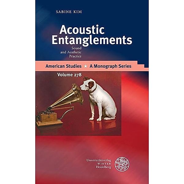 Acoustic Entanglements / American Studies - A Monograph Series Bd.278, Sabine Kim