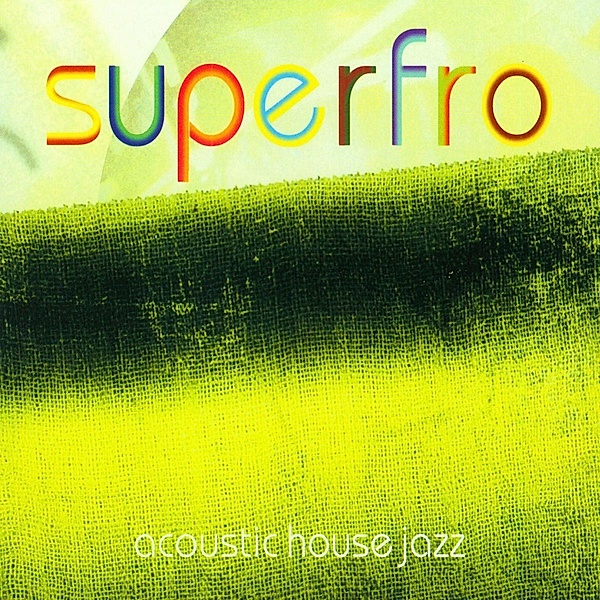 Acoustic House Jazz, Superfro