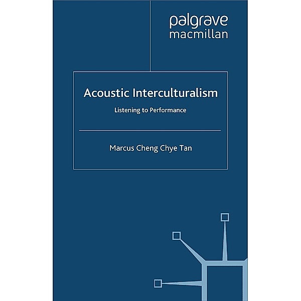 Acoustic Interculturalism / Studies in International Performance, Marcus Cheng Chye Tan
