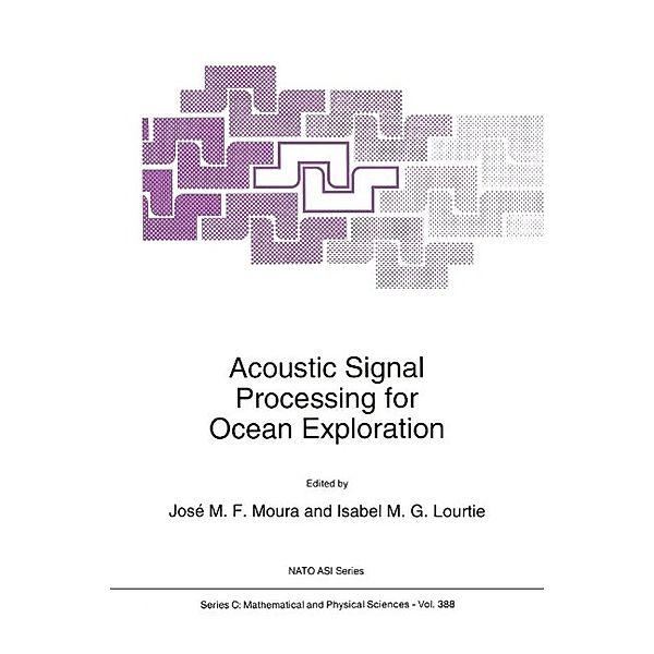 Acoustic Signal Processing for Ocean Exploration / Nato Science Series C: Bd.388