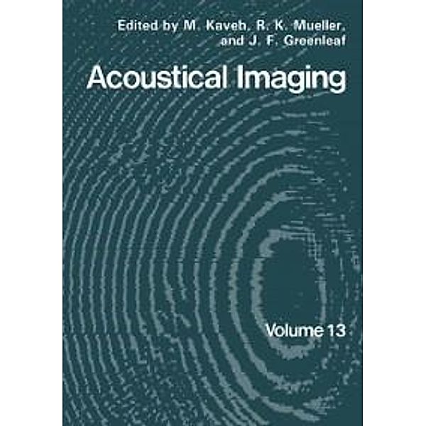 Acoustical Imaging / Acoustical Imaging Bd.13, M. Kaveh, R. K. Mueller, J. F. Greenleaf