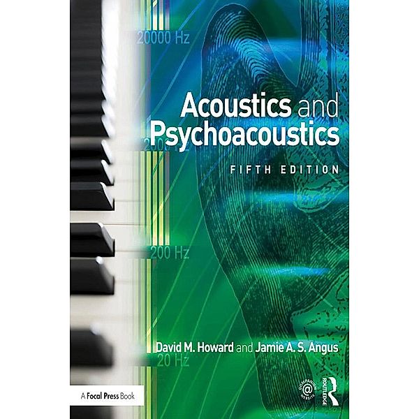 Acoustics and Psychoacoustics, David M. Howard, Jamie Angus