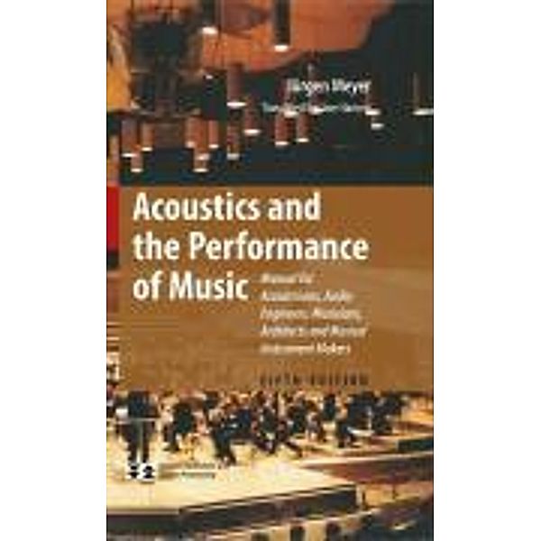 Acoustics and the Performance of Music / Modern Acoustics and Signal Processing, Jürgen Meyer