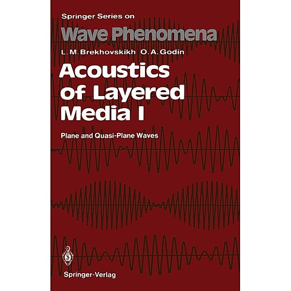 Acoustics of Layered Media I / Springer Series on Wave Phenomena Bd.5, Leonid M. Brekhovskikh, Oleg A. Godin