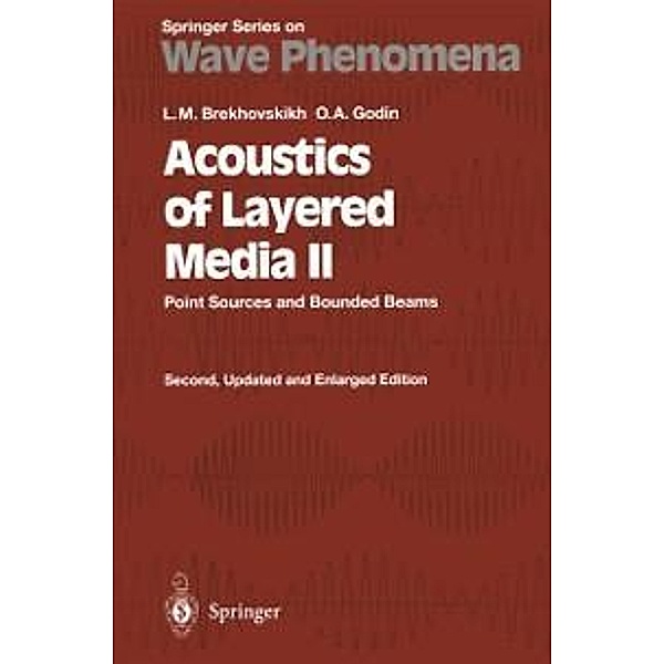 Acoustics of Layered Media II / Springer Series on Wave Phenomena Bd.10, Leonid M. Brekhovskikh, Oleg A. Godin