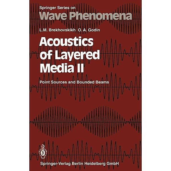 Acoustics of Layered Media II / Springer Series on Wave Phenomena Bd.10, Leonid M. Brekhovskikh, Oleg A. Godin