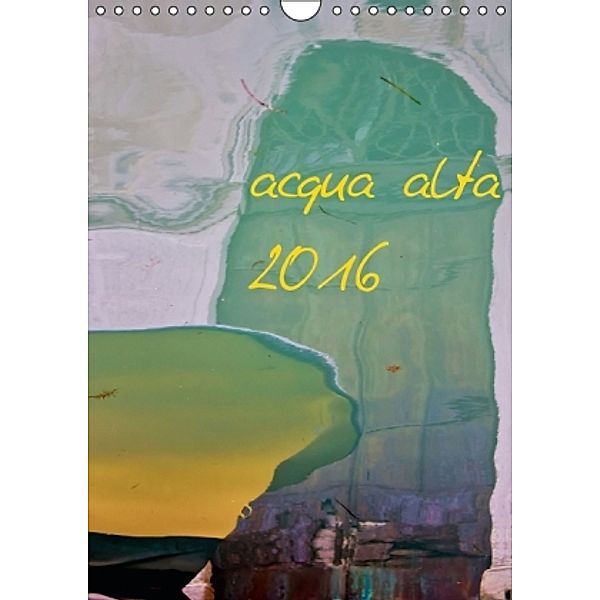 acqua alta 2016 (Wandkalender 2016 DIN A4 hoch), Martina Schikore