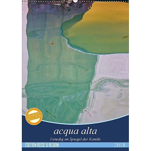 acqua alta - Venedig im Spiegel der Kanäle (Wandkalender 2018 DIN A2 hoch), Martina Schikore