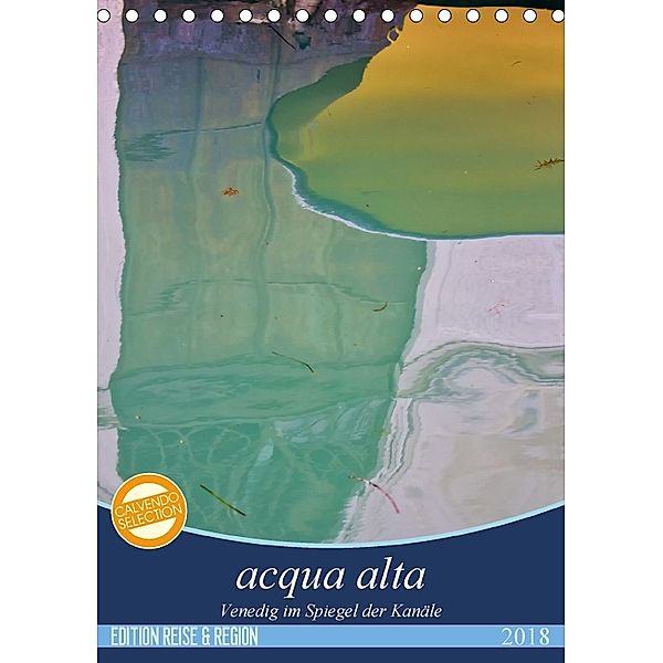 acqua alta - Venedig im Spiegel der Kanäle (Tischkalender 2018 DIN A5 hoch), Martina Schikore