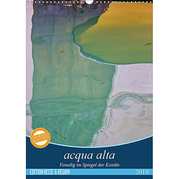 acqua alta - Venedig im Spiegel der Kanäle (Wandkalender 2019 DIN A3 hoch), Martina Schikore