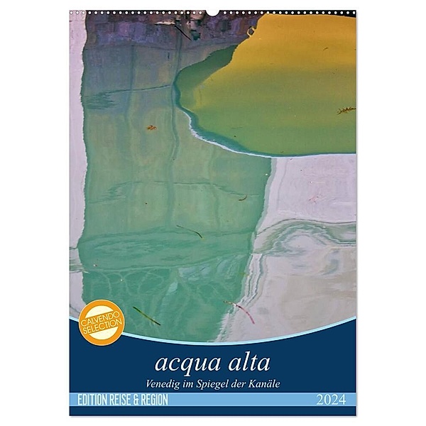 acqua alta - Venedig im Spiegel der Kanäle (Wandkalender 2024 DIN A2 hoch), CALVENDO Monatskalender, Martina Schikore