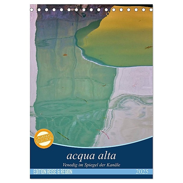 acqua alta - Venedig im Spiegel der Kanäle (Tischkalender 2025 DIN A5 hoch), CALVENDO Monatskalender, Calvendo, Martina Schikore
