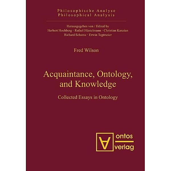 Acquaintance, Ontology, and Knowledge / Philosophische Analyse /Philosophical Analysis Bd.19, Fred Wilson