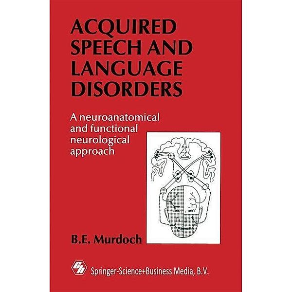 Acquired Speech and Language Disorders, B. E. Murdoch