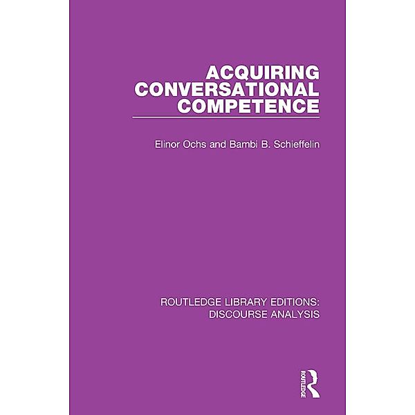 Acquiring conversational competence, Elinor Ochs, Bambi B. Schieffelin