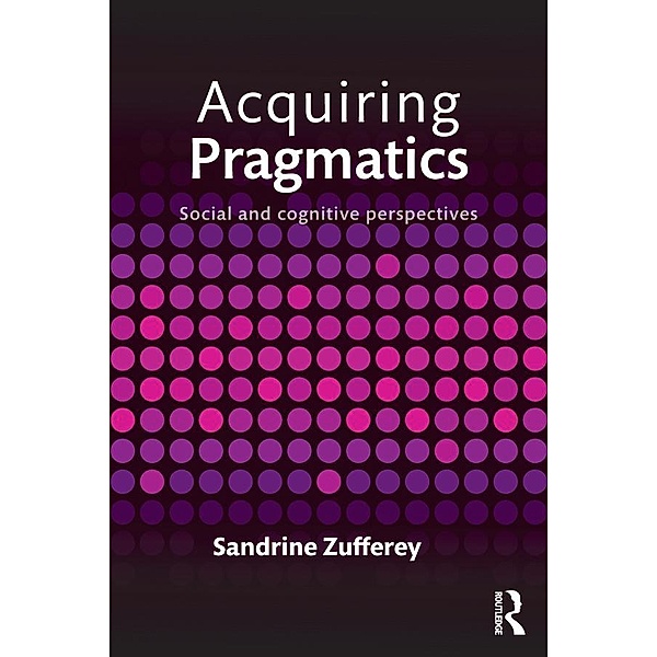 Acquiring Pragmatics, Sandrine Zufferey