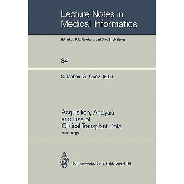 Acquisition, Analysis and Use of Clinical Transplant Data / Lecture Notes in Medical Informatics Bd.34