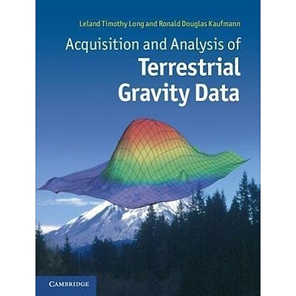 Acquisition and Analysis of Terrestrial Gravity Data, Leland T. Long, Ronald D. Kaufmann