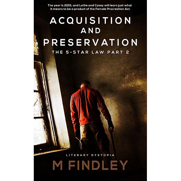 Acquisition and Preservation (Part 2 The 5 Star Law) / The 5 Star Law, M. Findley